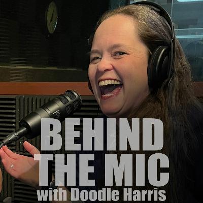 Behind the Mic with Doodle Harris: Episode 2 Behind the Mic with Doodle Harris: Episode 2