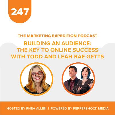 Building an Audience: The Key to Online Success with Todd and Leah Rae Getts | Marketing Expedition Podcast Building an Audience: The Key to Online Success with Todd and Leah Rae Getts | Marketing Expedition Podcast