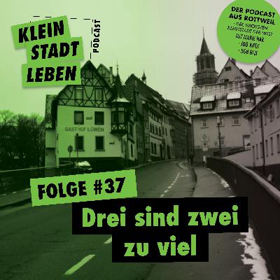 Folge #37 - Drei sind zwei zu viel