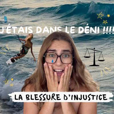 J'étais dans le déni complet : la blessure d'injustice