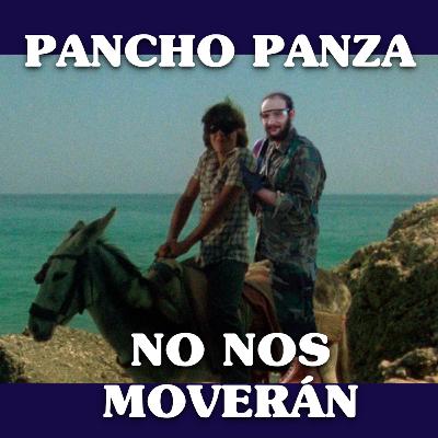 No Nos Moverán #7: Pancho Panza