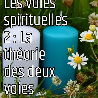 Les voies spirituelles 2 : La théorie des deux voies