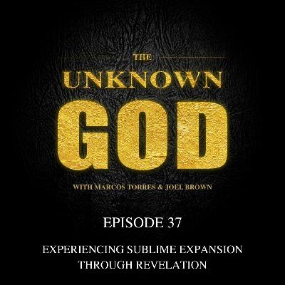 Episode 37: Experiencing Sublime Expansion Through Revelation