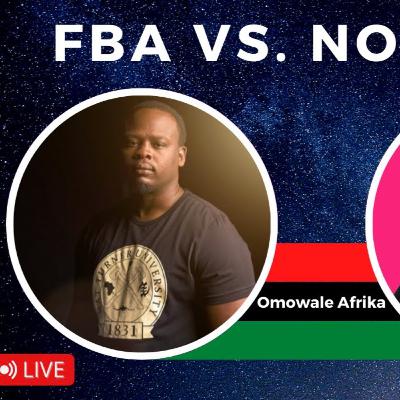 FBA vs. Non-FBA with Omowale Afrika FBA vs. Non-FBA with Omowale Afrika