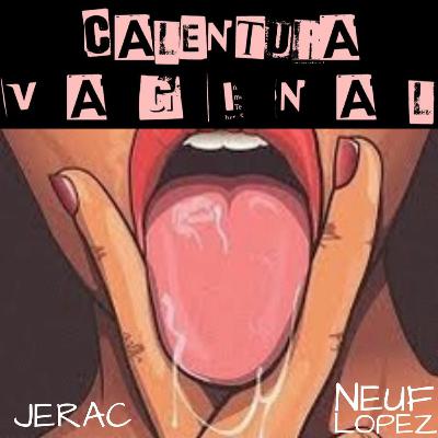 Jerac & Neuf Lopez - La Calentura Vaginal (Tribal Mix)