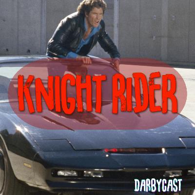 214. Knight Rider | DarbyCast | Maverick Alexander
