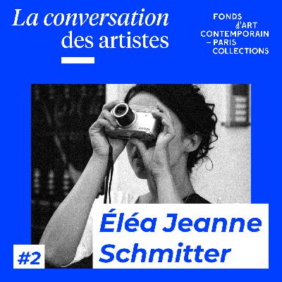 La Conversation des artistes #2 Elea Jeanne Schmitter La Conversation des artistes #2 Elea Jeanne Schmitter