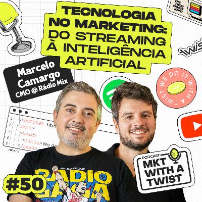 Tecnologia no Marketing: do Streaming à Inteligência Artificial | #50 Marcelo Camargo