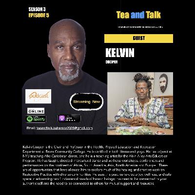 TEA AND TALK WITH KELVIN COOPER - S3 E5