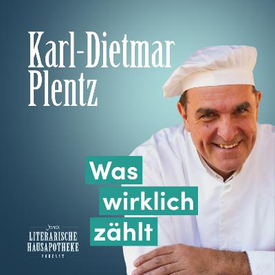 Karl-Dietmar Plentz: Was wirklich zählt