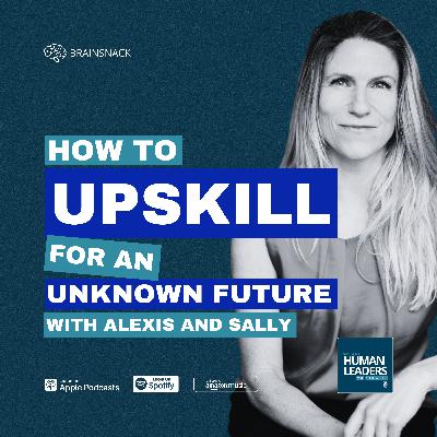Brain Snack: How to Upskill for an Unknown Future