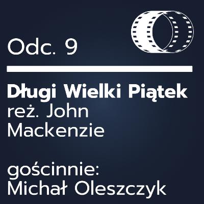 Odc. 9- ,,Długi Wielki Piątek" (gościnnie: Michał Oleszczyk)