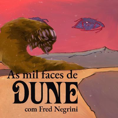 As Mil Faces de Duna, com Fred Negrini As Mil Faces de Duna, com Fred Negrini