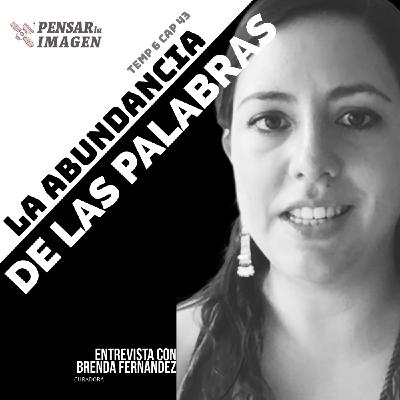 La abundancia de las palabras. Entrevista con la curadora Brenda Fernández La abundancia de las palabras. Entrevista con la curadora Brenda Fernández