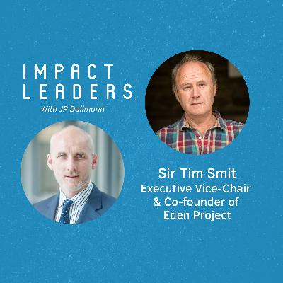 51: Rediscovering Eden: Upending the World Order with Sir Tim Smit