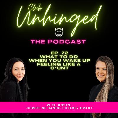 72. What To Do When You Wake Up Feeling Like a C*nt