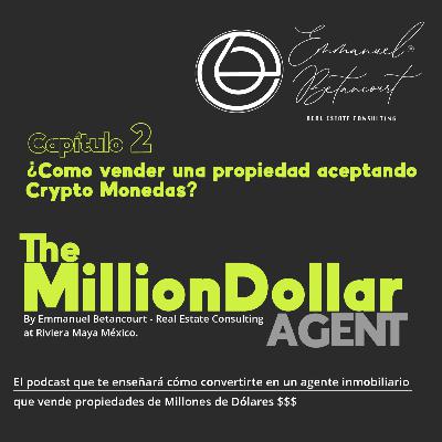 Capítulo 2 The Million Dollar Agent - ¿Cómo vender una propiedad aceptando Crypto Monedas?