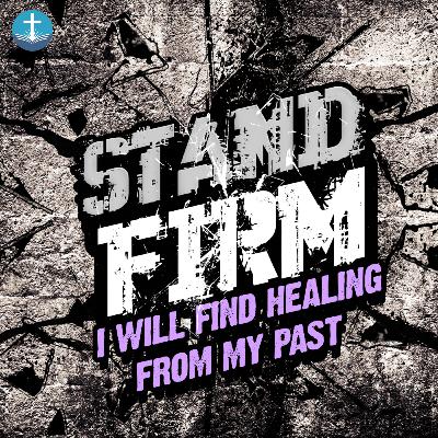 "Stand Firm, Part IV: I Will Find Healing From My Past" - Slate Moore