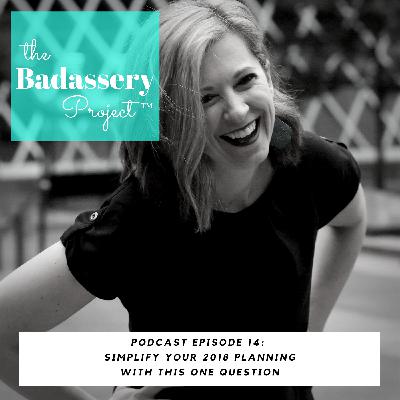 Simplify Your 2018 Planning with this One Question