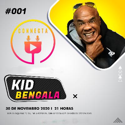 Connecta #001 - Kid Bengala