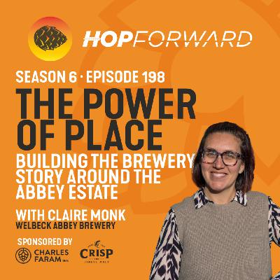 Episode 198: The Power of Place: Building the Brewery Story Around The Abbey Estate [with Claire Monk from Welbeck Abbey Brewery]