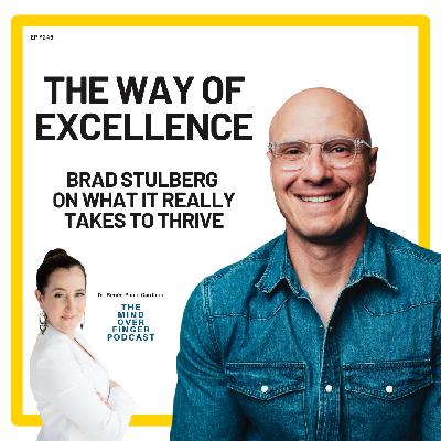 246 Brad Stulberg: The Way of Excellence - The Secret to What It Really Takes to Thrive