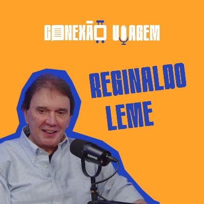 REGINALDO LEME - Conexão Viagem #48