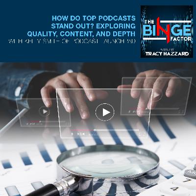 How Do Top Podcasts Stand Out? Exploring Quality, Content, And Depth With Kelly Smith Of Podcast Launchpad