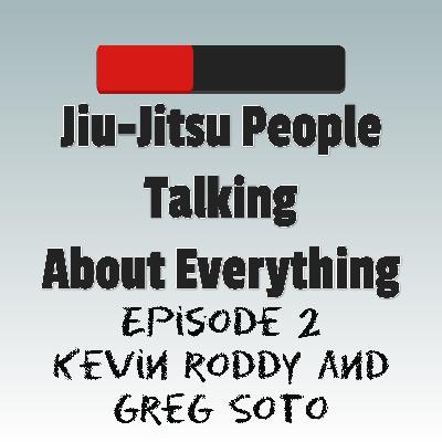 Episode 2: Kevin Roddy and Greg Soto Episode 2: Kevin Roddy and Greg Soto