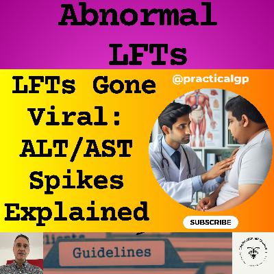 Podcast - LFTs Gone Viral: ALT/AST Spikes Explained Podcast - LFTs Gone Viral: ALT/AST Spikes Explained