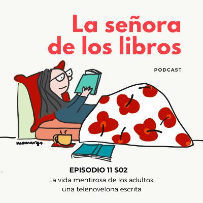 La vida mentirosa de los adultos: una telenovelona escrita · EP11 S02