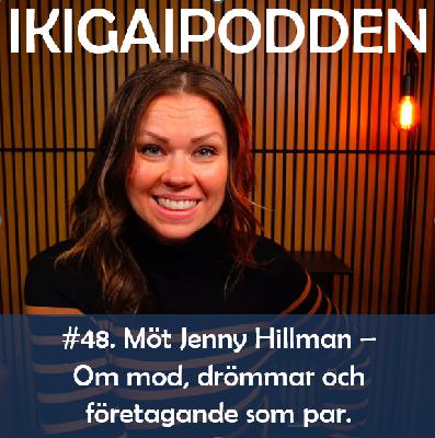 #048. Möt Jenny Hillman - Om mod, drömmar och företagande som par