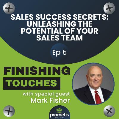 Sales Success Secrets: Unleashing the Potential of Your Sales Team with Mark Fisher Sales Success Secrets: Unleashing the Potential of Your Sales Team with Mark Fisher