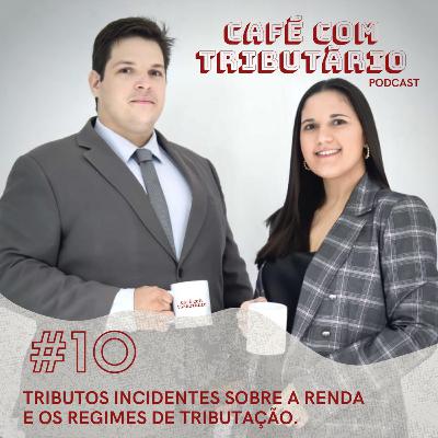 #10 Tributos incidentes sobre a renda e os regimes de tributação