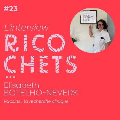 Ricochets#23 L'interview - Vaccins : la recherche clinique