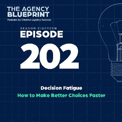 Season 18 | Ep 202 | Decision Fatigue – How to Make Better Choices Faster