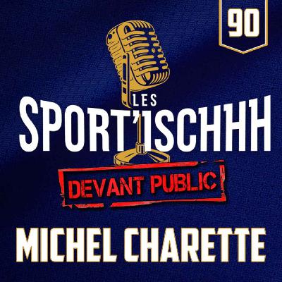 Les Sport'ischhh - Épisode 90 - Michel Charette