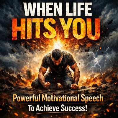 WHEN LIFE HITS YOU - Powerful Motivational Speech To Achieve Success!