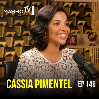 MASSQTV PODCAST - Cassia Pimentel - Ep. 149 - VIDEOCAST