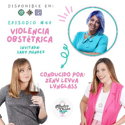46. Violencia Obstétrica. Invitada: Sary Méndez. 46. Violencia Obstétrica. Invitada: Sary Méndez.