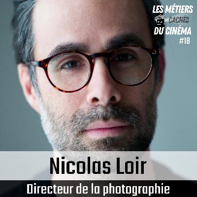 #18 Directeur de la photographie / Chef opérateur (Nicolas Loir)