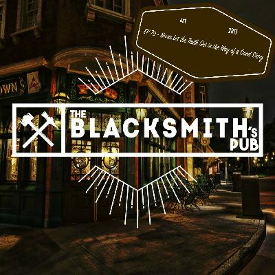 EP 79 - Never Let the Truth Get in the Way of a Good Story