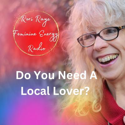 Do You Need A Local Lover?