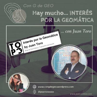 Hay mucho INTERÉS POR LA GEOMÁTICA con Juan Toro #71