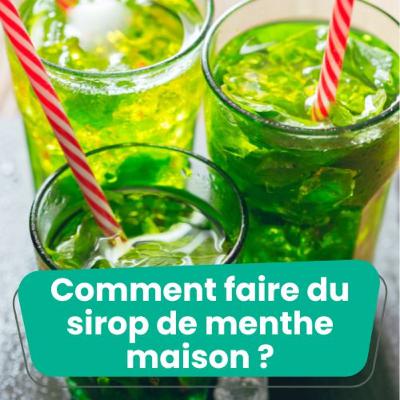 Comment faire du sirop de menthe maison et autres plantes ?