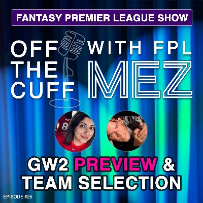 FPL GW2 Preview & Team Selection with FPL PointBreak - Episode 25