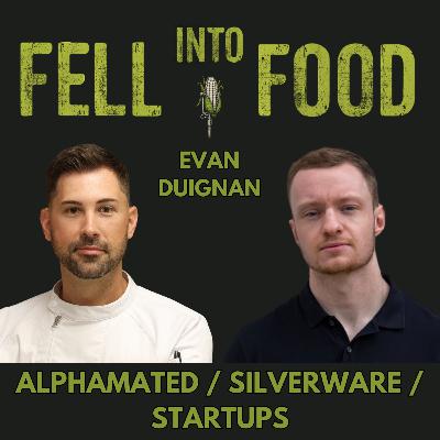 EVAN DUIGNAN: ALPHAMATED / SILVERWARE / STARTUPS
