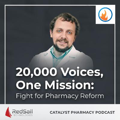 20,000 Voices, One Mission: Fight for Pharmacy Reform with Benjamin Jolley | Catalyst Pharmacy Podcast Episode 135