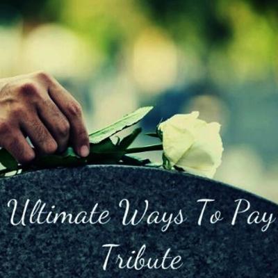 4 Ultimate Ways To Pay Tribute To Your Loved Ones 4 Ultimate Ways To Pay Tribute To Your Loved Ones