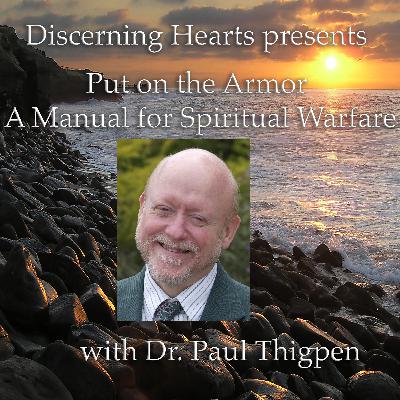 POA10 – Know your Armor – The Virtues” – Put On The Armor – A Manual for Spiritual Warfare w/Dr. Paul Thigpen Ph.D.  – Discerning Hears Catholic Podcasts POA10 – Know your Armor – The Virtues” – Put On The Armor – A Manual for Spiritual Warfare w/Dr. Paul Thigpen Ph.D.  – Discerning Hears Catholic Podcasts